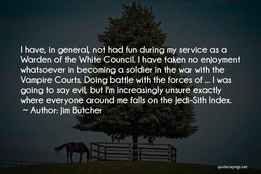 Jim Butcher Quotes: I Have, In General, Not Had Fun During My Service As A Warden Of The White Council. I Have Taken