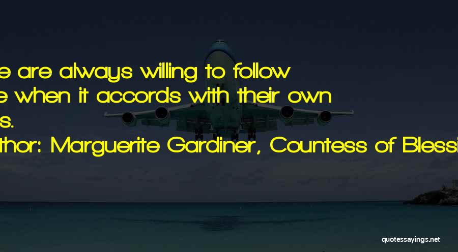 Marguerite Gardiner, Countess Of Blessington Quotes: People Are Always Willing To Follow Advice When It Accords With Their Own Wishes.