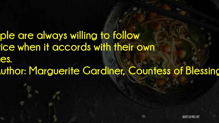 Marguerite Gardiner, Countess Of Blessington Quotes: People Are Always Willing To Follow Advice When It Accords With Their Own Wishes.