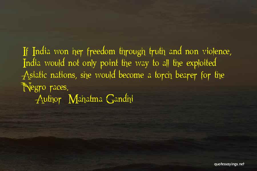 Mahatma Gandhi Quotes: If India Won Her Freedom Through Truth And Non-violence, India Would Not Only Point The Way To All The Exploited