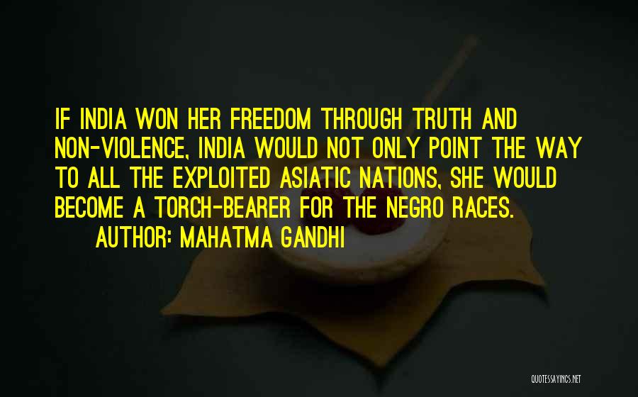 Mahatma Gandhi Quotes: If India Won Her Freedom Through Truth And Non-violence, India Would Not Only Point The Way To All The Exploited