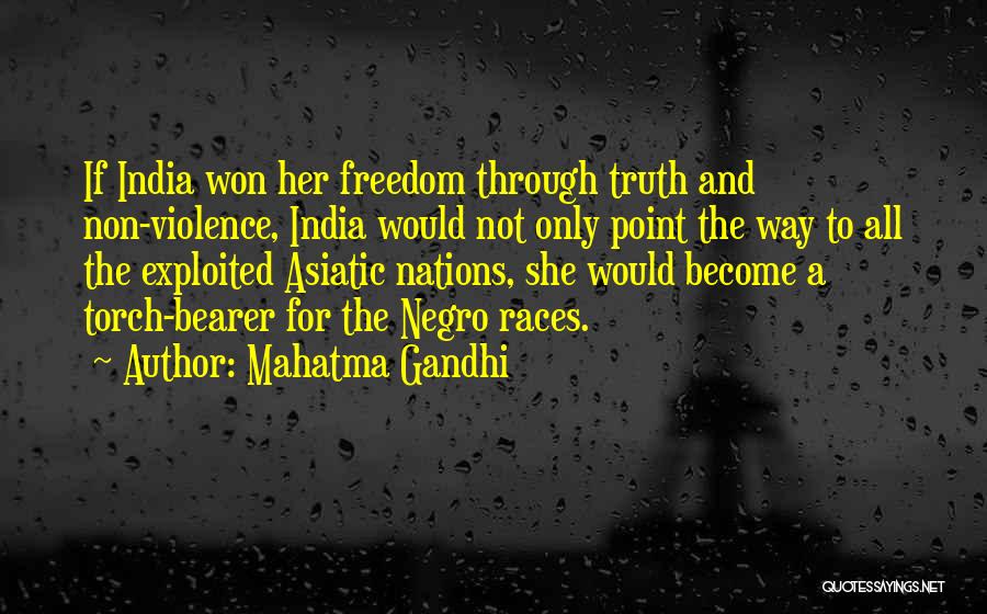 Mahatma Gandhi Quotes: If India Won Her Freedom Through Truth And Non-violence, India Would Not Only Point The Way To All The Exploited
