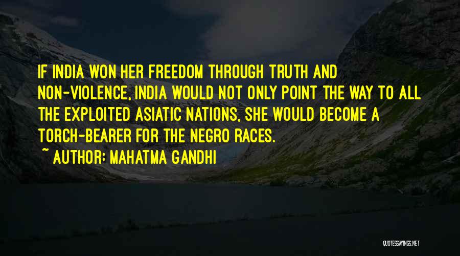 Mahatma Gandhi Quotes: If India Won Her Freedom Through Truth And Non-violence, India Would Not Only Point The Way To All The Exploited