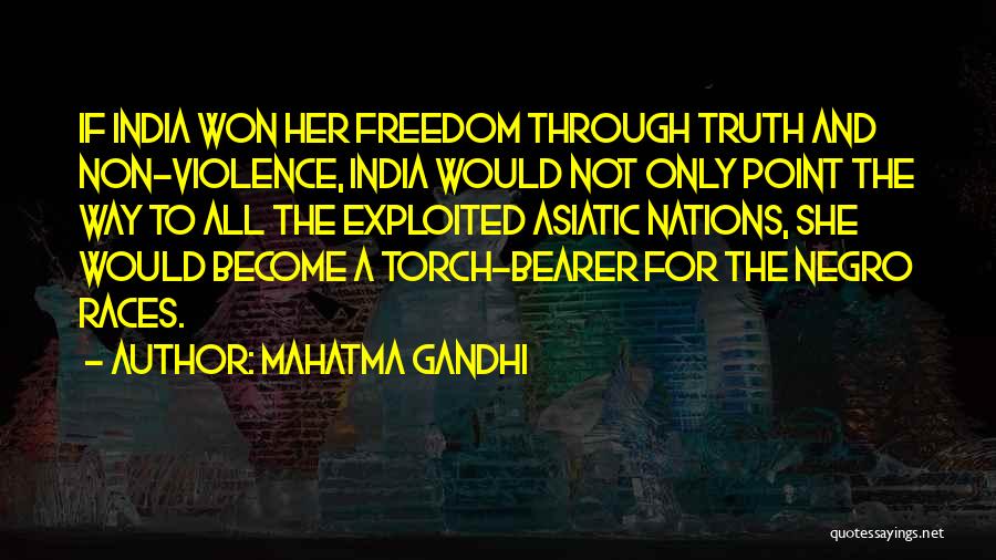Mahatma Gandhi Quotes: If India Won Her Freedom Through Truth And Non-violence, India Would Not Only Point The Way To All The Exploited