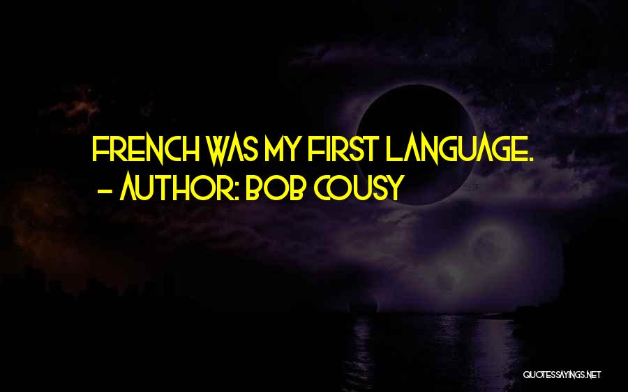 Bob Cousy Quotes: French Was My First Language.