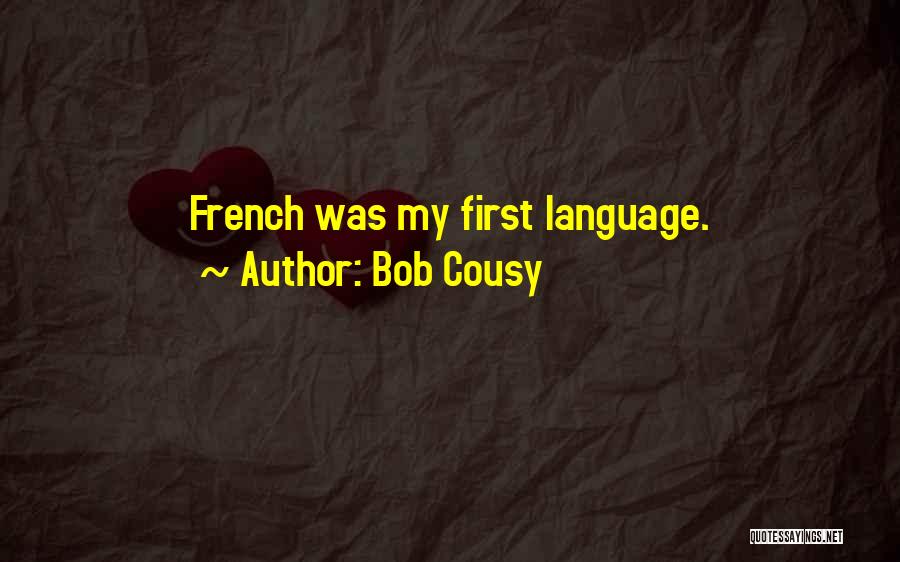 Bob Cousy Quotes: French Was My First Language.