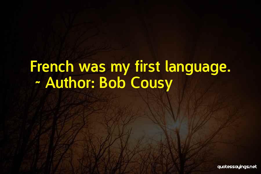 Bob Cousy Quotes: French Was My First Language.