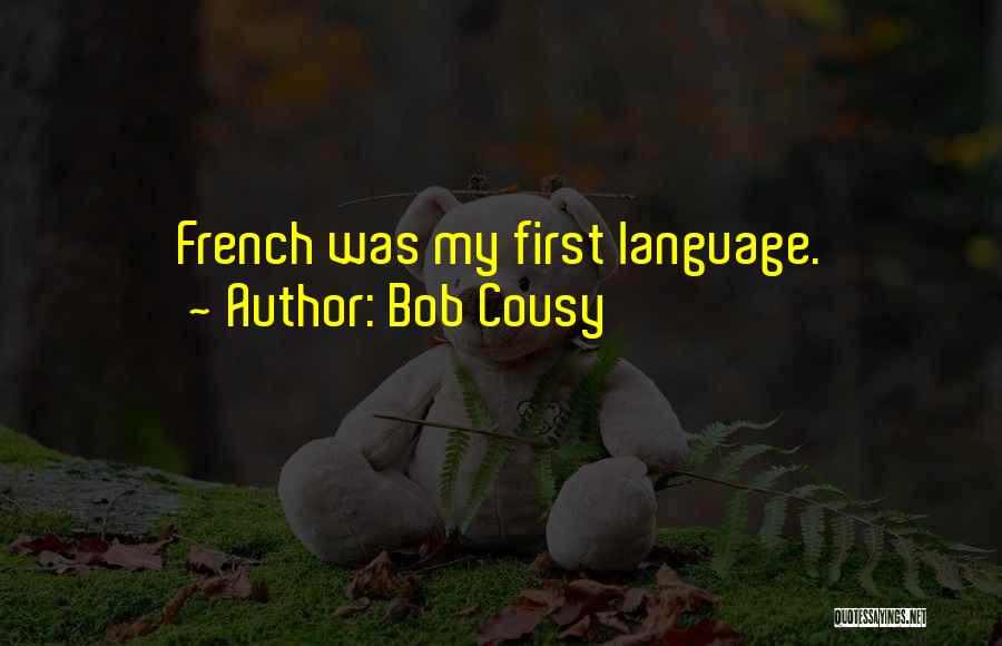 Bob Cousy Quotes: French Was My First Language.