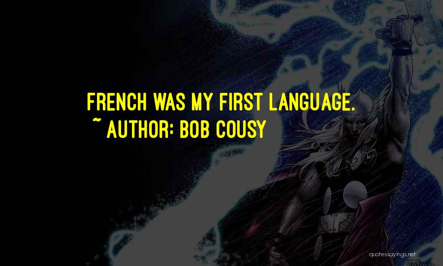 Bob Cousy Quotes: French Was My First Language.