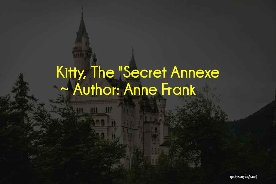 Anne Frank Quotes: Kitty, The Secret Annexe