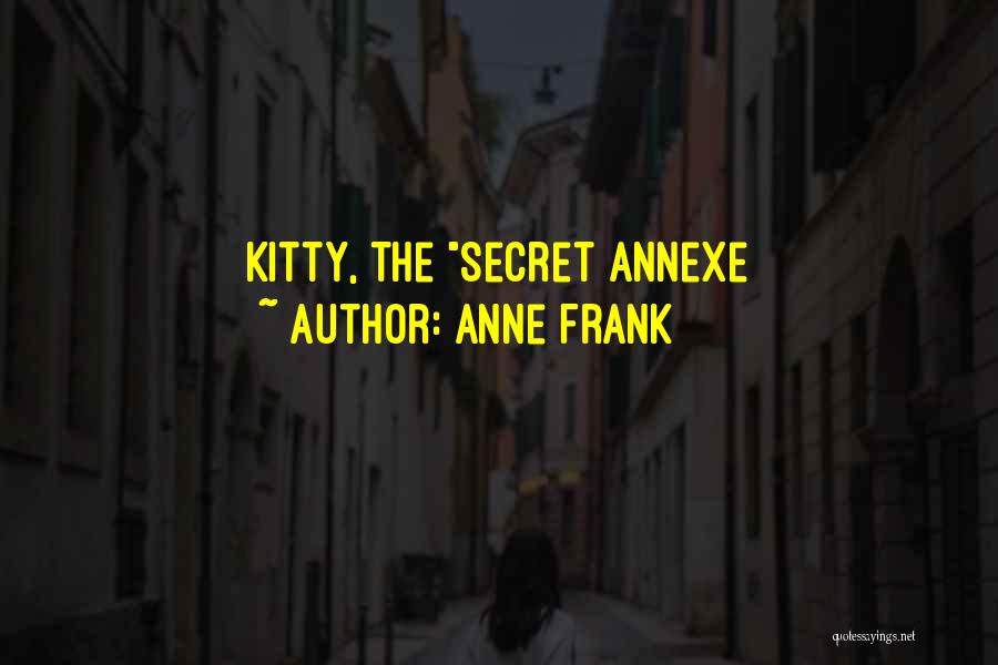 Anne Frank Quotes: Kitty, The Secret Annexe