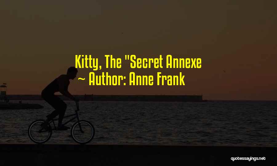 Anne Frank Quotes: Kitty, The Secret Annexe