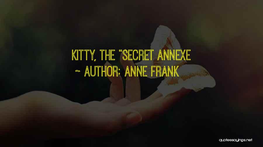 Anne Frank Quotes: Kitty, The Secret Annexe