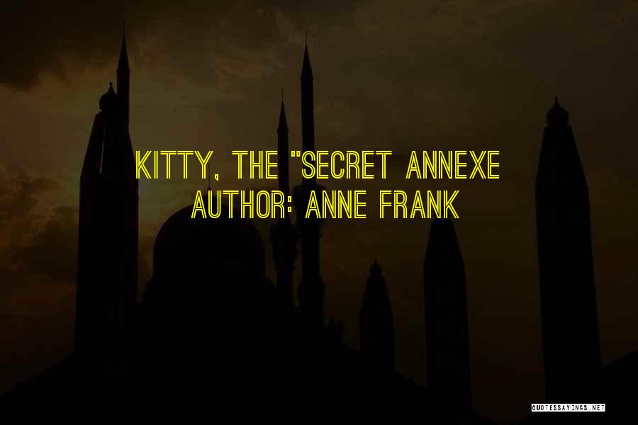 Anne Frank Quotes: Kitty, The Secret Annexe