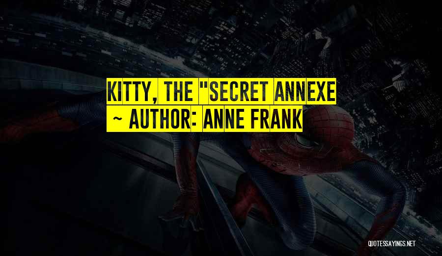 Anne Frank Quotes: Kitty, The Secret Annexe