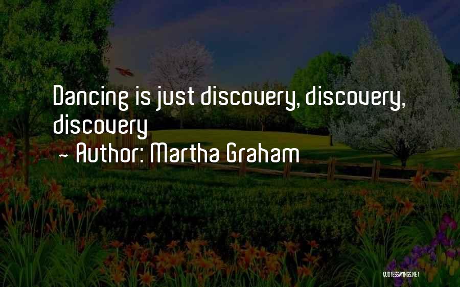 Martha Graham Quotes: Dancing Is Just Discovery, Discovery, Discovery