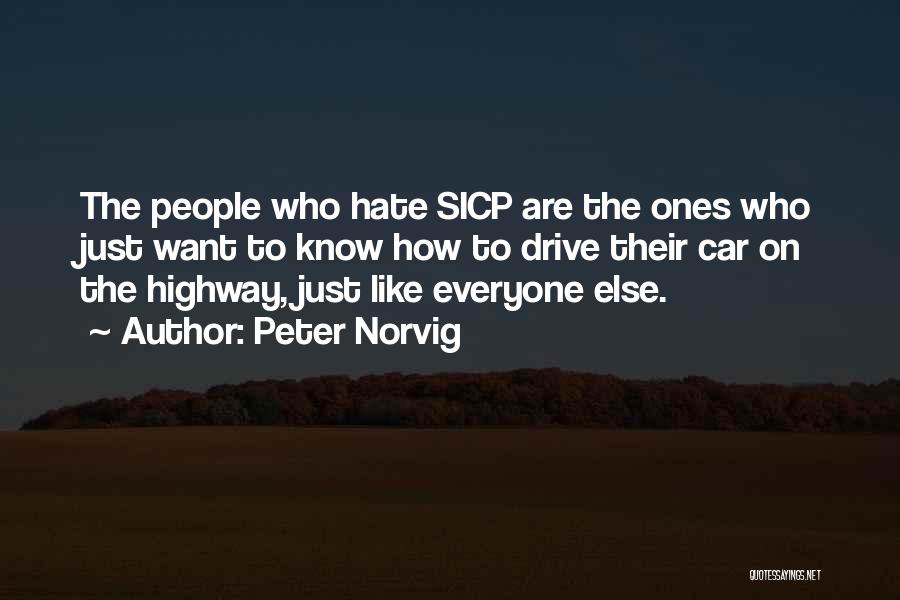 Peter Norvig Quotes: The People Who Hate Sicp Are The Ones Who Just Want To Know How To Drive Their Car On The