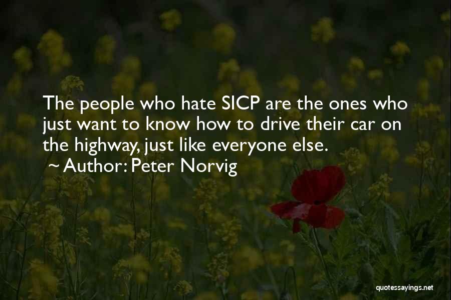 Peter Norvig Quotes: The People Who Hate Sicp Are The Ones Who Just Want To Know How To Drive Their Car On The