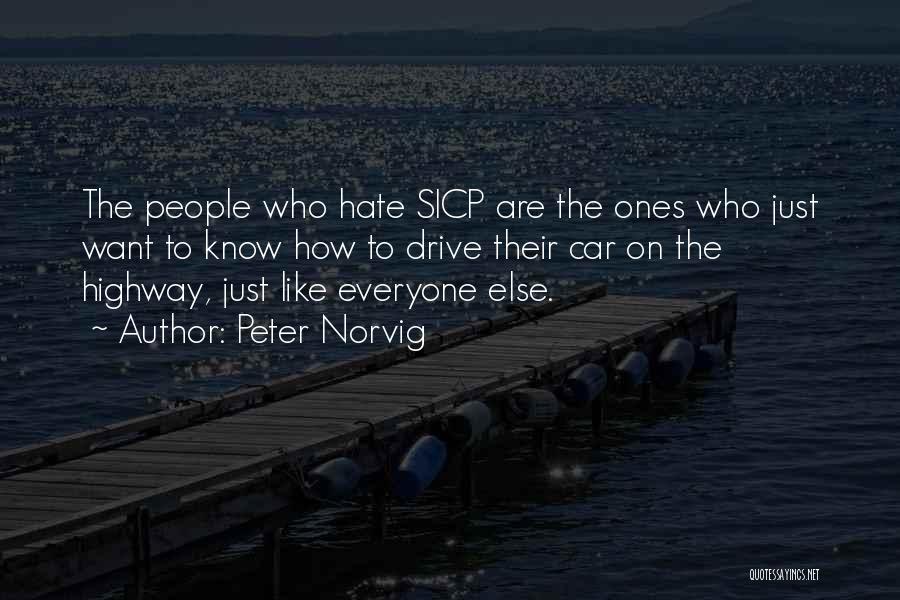 Peter Norvig Quotes: The People Who Hate Sicp Are The Ones Who Just Want To Know How To Drive Their Car On The