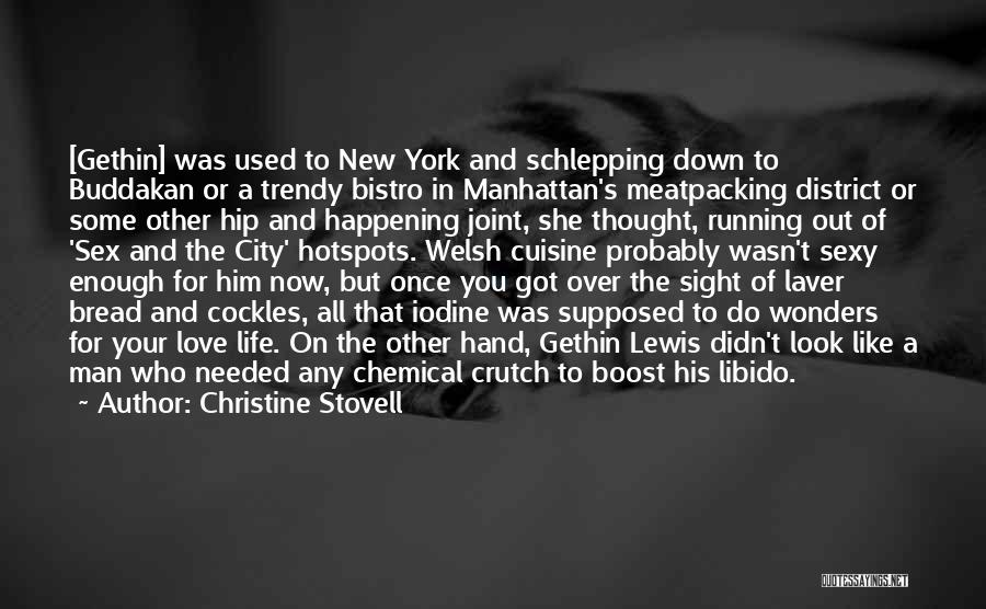 Christine Stovell Quotes: [gethin] Was Used To New York And Schlepping Down To Buddakan Or A Trendy Bistro In Manhattan's Meatpacking District Or