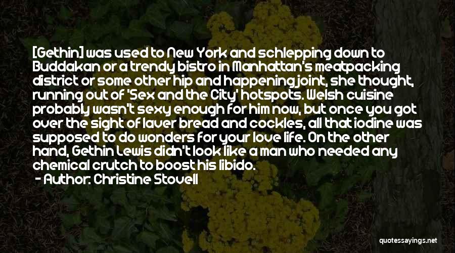 Christine Stovell Quotes: [gethin] Was Used To New York And Schlepping Down To Buddakan Or A Trendy Bistro In Manhattan's Meatpacking District Or