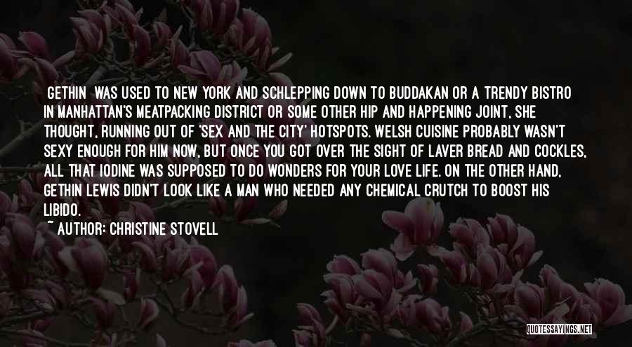 Christine Stovell Quotes: [gethin] Was Used To New York And Schlepping Down To Buddakan Or A Trendy Bistro In Manhattan's Meatpacking District Or