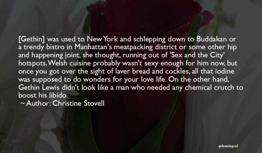 Christine Stovell Quotes: [gethin] Was Used To New York And Schlepping Down To Buddakan Or A Trendy Bistro In Manhattan's Meatpacking District Or