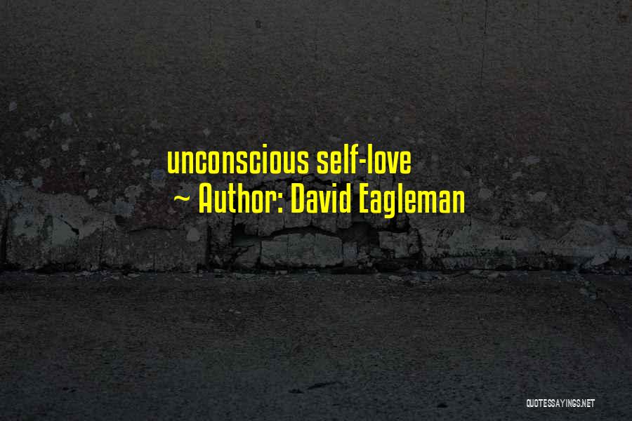 David Eagleman Quotes: Unconscious Self-love