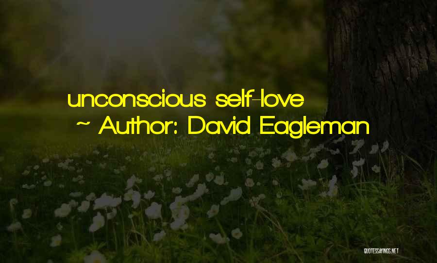 David Eagleman Quotes: Unconscious Self-love