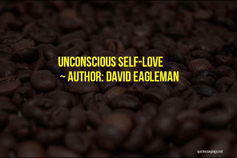 David Eagleman Quotes: Unconscious Self-love
