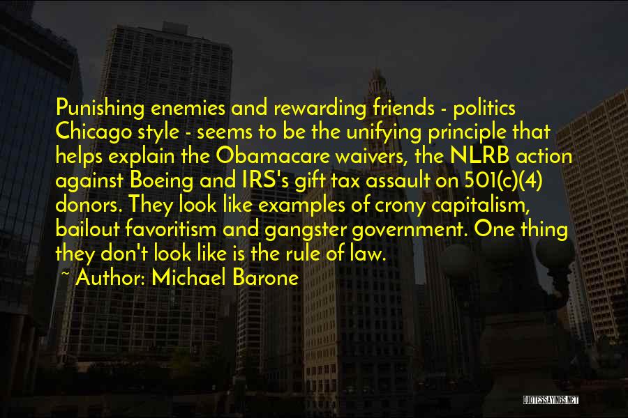 Michael Barone Quotes: Punishing Enemies And Rewarding Friends - Politics Chicago Style - Seems To Be The Unifying Principle That Helps Explain The