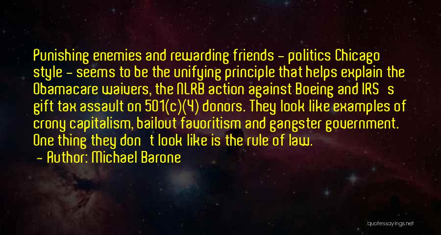Michael Barone Quotes: Punishing Enemies And Rewarding Friends - Politics Chicago Style - Seems To Be The Unifying Principle That Helps Explain The