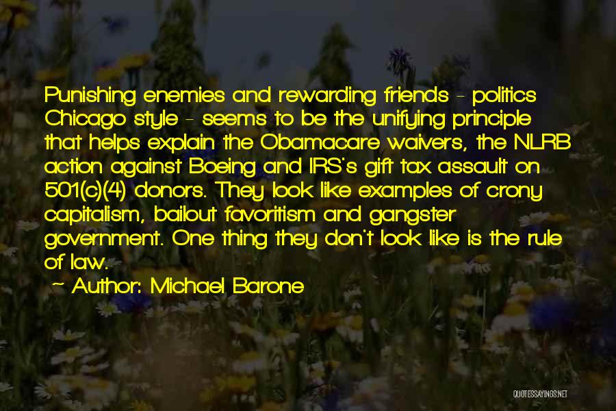 Michael Barone Quotes: Punishing Enemies And Rewarding Friends - Politics Chicago Style - Seems To Be The Unifying Principle That Helps Explain The