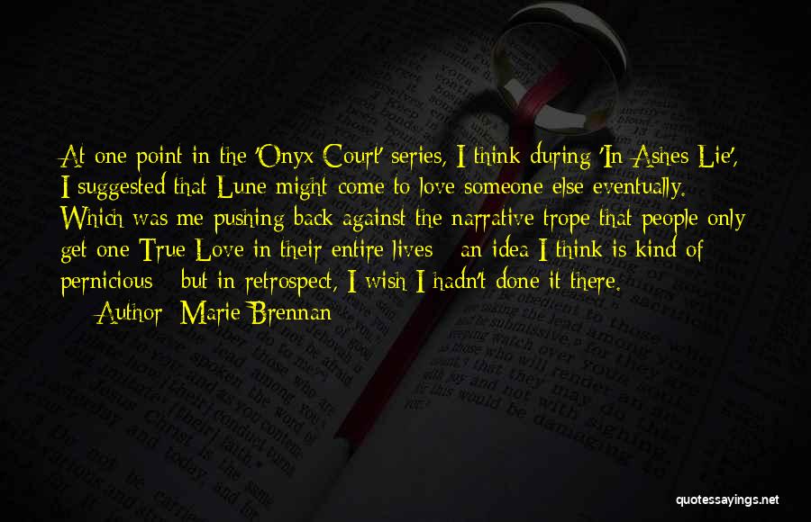 Marie Brennan Quotes: At One Point In The 'onyx Court' Series, I Think During 'in Ashes Lie', I Suggested That Lune Might Come