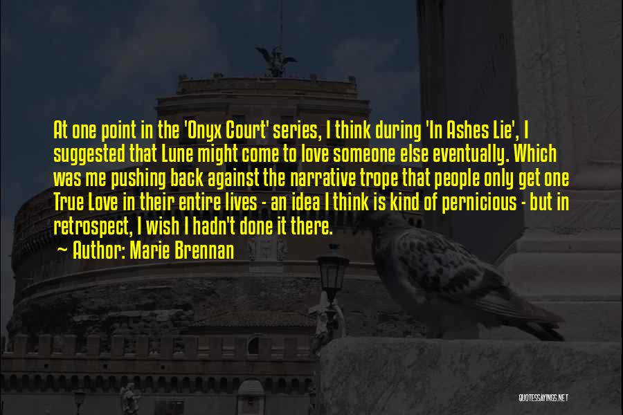 Marie Brennan Quotes: At One Point In The 'onyx Court' Series, I Think During 'in Ashes Lie', I Suggested That Lune Might Come