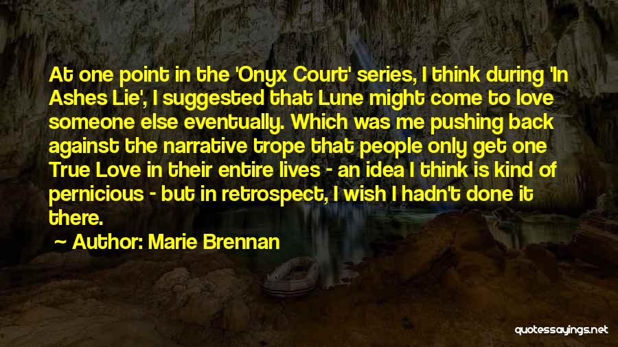 Marie Brennan Quotes: At One Point In The 'onyx Court' Series, I Think During 'in Ashes Lie', I Suggested That Lune Might Come