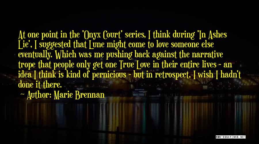 Marie Brennan Quotes: At One Point In The 'onyx Court' Series, I Think During 'in Ashes Lie', I Suggested That Lune Might Come