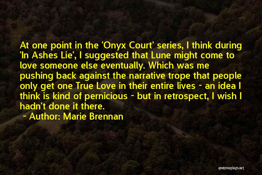 Marie Brennan Quotes: At One Point In The 'onyx Court' Series, I Think During 'in Ashes Lie', I Suggested That Lune Might Come