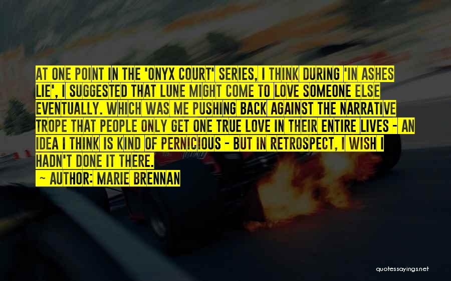 Marie Brennan Quotes: At One Point In The 'onyx Court' Series, I Think During 'in Ashes Lie', I Suggested That Lune Might Come