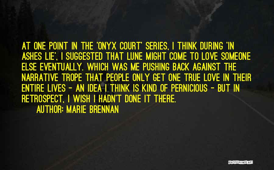 Marie Brennan Quotes: At One Point In The 'onyx Court' Series, I Think During 'in Ashes Lie', I Suggested That Lune Might Come