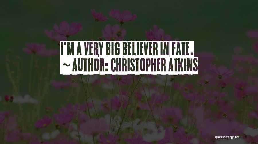 Christopher Atkins Quotes: I'm A Very Big Believer In Fate.