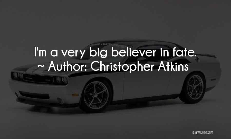 Christopher Atkins Quotes: I'm A Very Big Believer In Fate.
