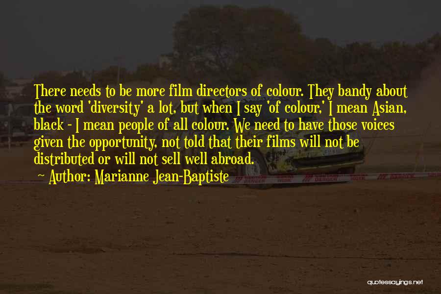 Marianne Jean-Baptiste Quotes: There Needs To Be More Film Directors Of Colour. They Bandy About The Word 'diversity' A Lot, But When I