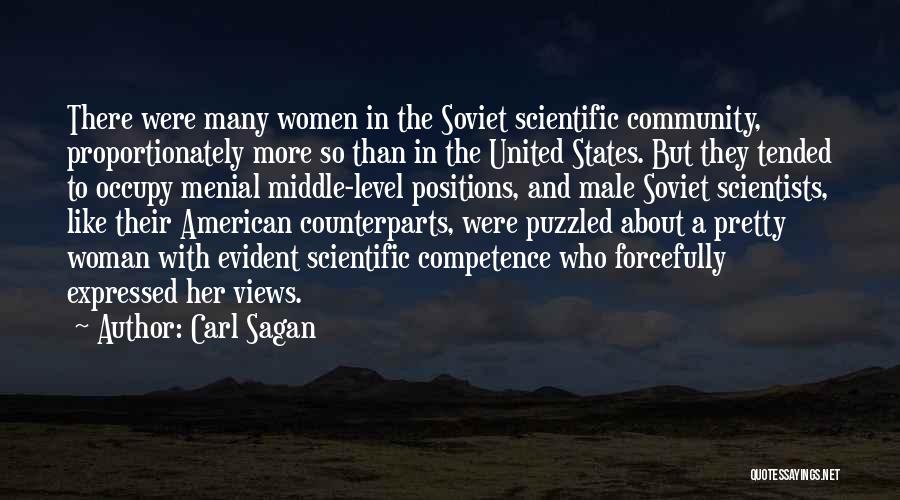 Carl Sagan Quotes: There Were Many Women In The Soviet Scientific Community, Proportionately More So Than In The United States. But They Tended