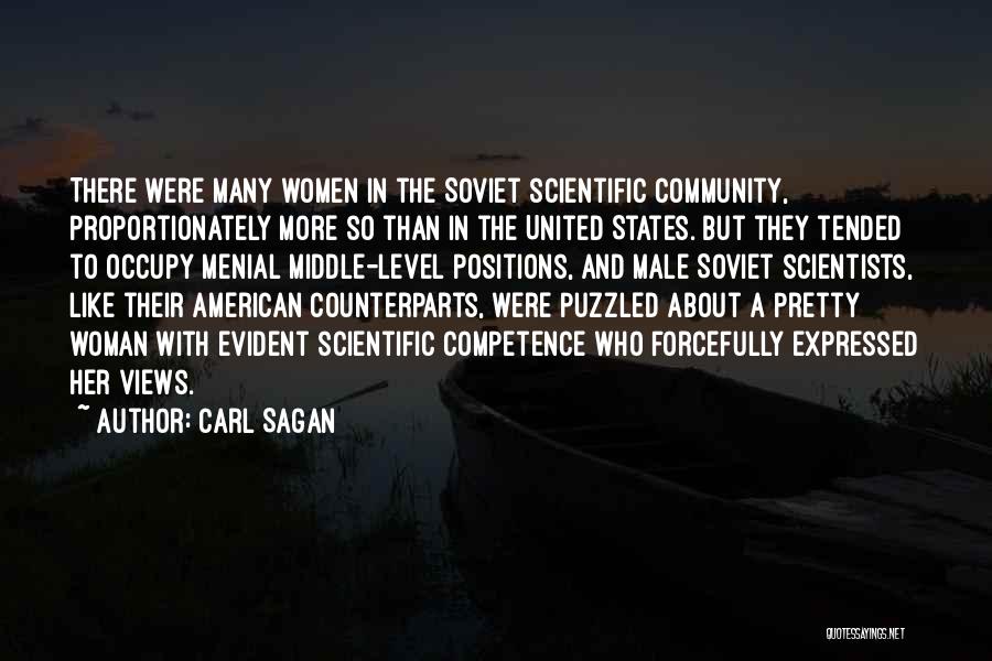 Carl Sagan Quotes: There Were Many Women In The Soviet Scientific Community, Proportionately More So Than In The United States. But They Tended