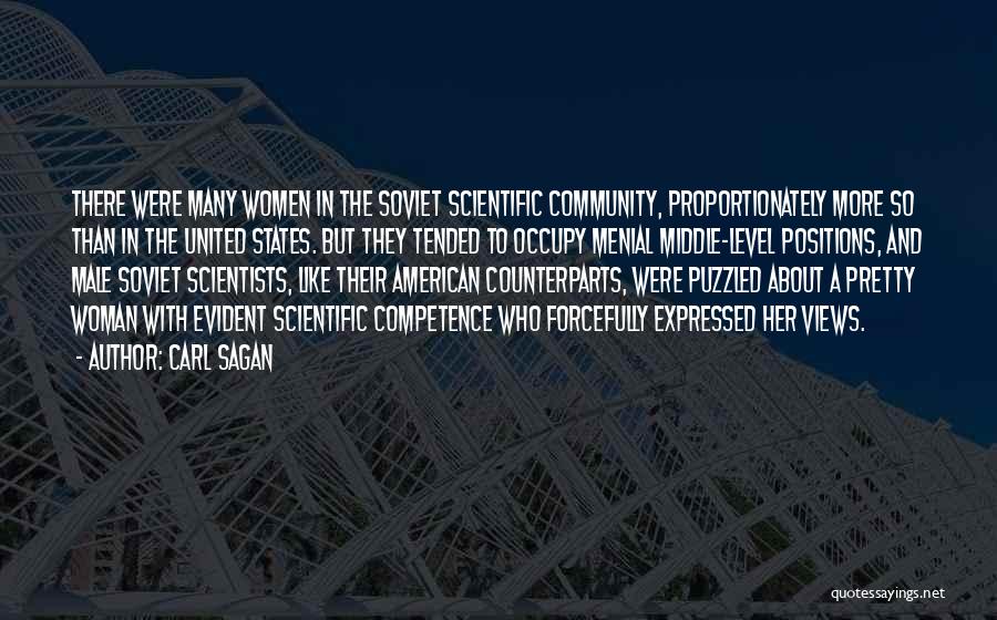 Carl Sagan Quotes: There Were Many Women In The Soviet Scientific Community, Proportionately More So Than In The United States. But They Tended