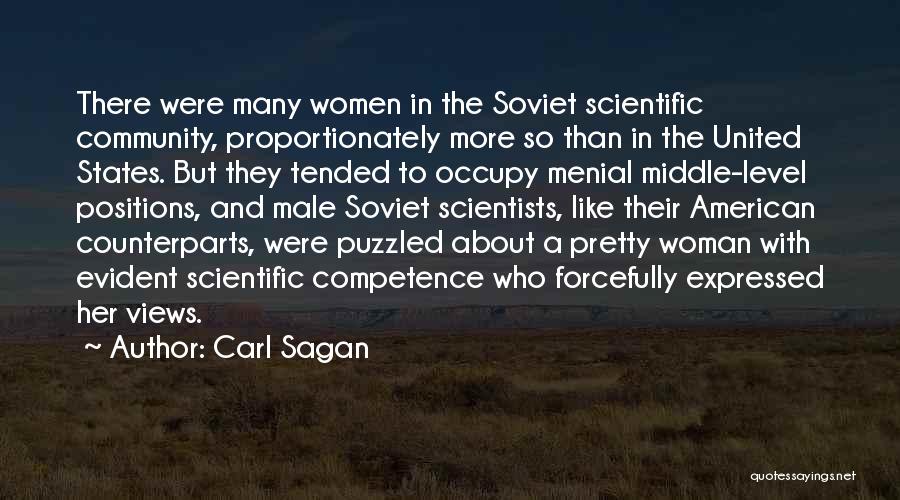 Carl Sagan Quotes: There Were Many Women In The Soviet Scientific Community, Proportionately More So Than In The United States. But They Tended