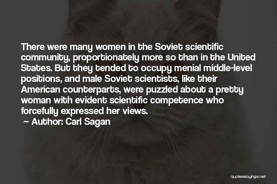 Carl Sagan Quotes: There Were Many Women In The Soviet Scientific Community, Proportionately More So Than In The United States. But They Tended