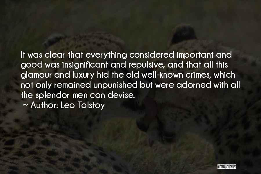 Leo Tolstoy Quotes: It Was Clear That Everything Considered Important And Good Was Insignificant And Repulsive, And That All This Glamour And Luxury