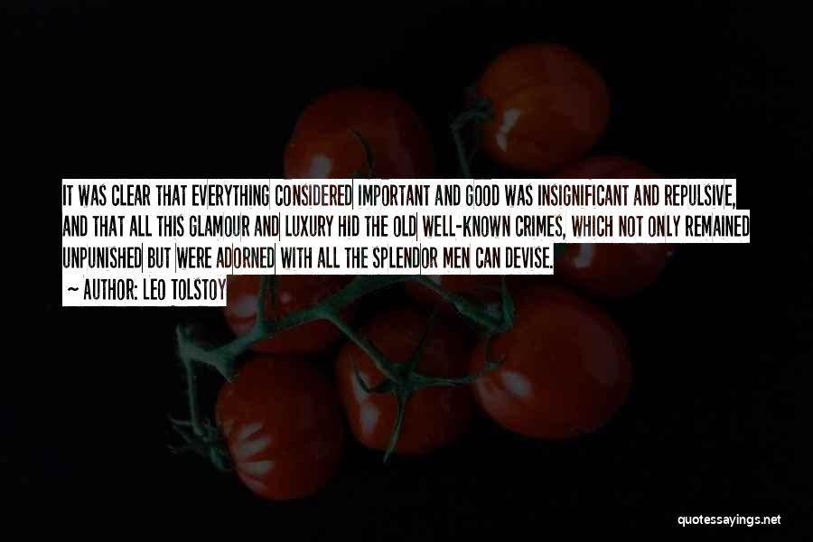 Leo Tolstoy Quotes: It Was Clear That Everything Considered Important And Good Was Insignificant And Repulsive, And That All This Glamour And Luxury